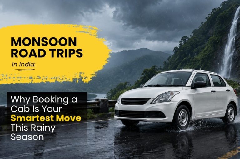 Monsoon Road Trips in India: Why Booking a Cab Is Your Smartest Move This Rainy Season